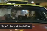  ?? ?? Tom Cruise and Jamie Foxx