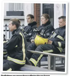  ??  ?? Firefighte­rs are among those suffering the pay freeze.