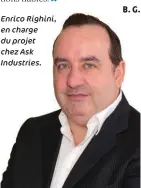  ??  ?? Enrico Righini, en charge du projet chez Ask Industries.