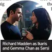  ?? ?? Richard Madden as Ikaris and Gemma Chan as Sersi