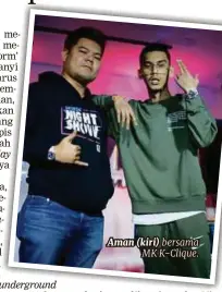  ??  ?? Aman (kiri) bersama MK K-clique.