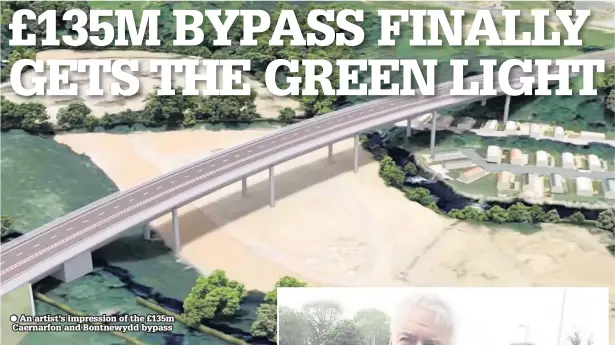  ??  ?? An artist’s impression of the £135m Caernarfon and Bontnewydd bypass