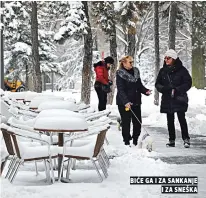  ??  ?? biće ga i za sankanje i za sneška