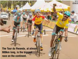  ?? ?? The Tour du Rwanda, at almost 900km long, is the biggest race on the continent.