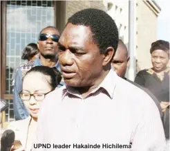 ??  ?? UPND leader Hakainde Hichilema