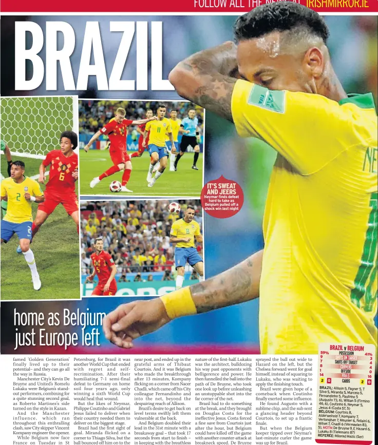  ??  ?? IT’S SWEAT AND JEERS Neymar finds defeat hard to take as Belgium pulled off a shock win last night