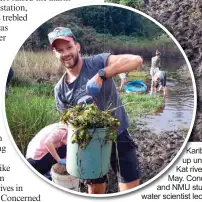  ??  ?? Kariba weed cleanup underway in the
Kat river on Saturday 19 May. Concerned residents and NMU students under water scientist lecturer, Dr Jackie Dabrowski, are tackling this pervasive weed which has formed a thick carpet.