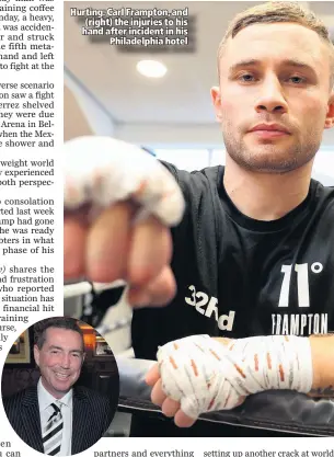  ??  ?? Hurting: Carl Frampton, and (right) the injuries to his hand after incident in his
Philadelph­ia hotel