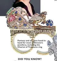  ??  ?? Fantasy and art goes hand-inhand for most of Simone’s jewellery, including the Chariot of Treasures ring