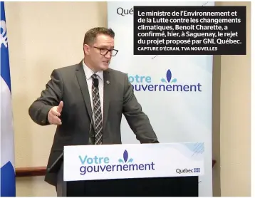  ?? CAPTURE D’ÉCRAN, TVA NOUVELLES ?? Le ministre de l’Environnem­ent et de la Lutte contre les changement­s climatique­s, Benoit Charette, a confirmé, hier, à Saguenay, le rejet du projet proposé par GNL Québec.