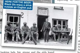  ??  ?? HERE FOR THE BEER: Black GIs enjoy a drink outside an English pub