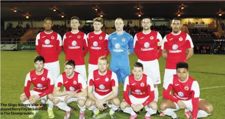  ??  ?? The Sligo Rovers side who played Derry City on Saturday in The Showground­s.