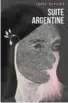  ??  ?? Suite argentine ★★★
Laure Bouvier, Marchand de feuilles, Montréal, 2018, 320 pages