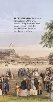  ??  ?? EL CRYSTAL PALACE durante la Exposición Universal de 1851. En primer término aparecen participan­tes en la muestra llegados de diversos países.