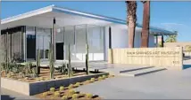  ?? Daniel Chavkin ?? ARCHITECTU­RE and Design Center focuses on Palm Springs.