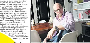  ??  ?? Sneer change: Toby Young says cyclist hostility comes with ‘barely concealed snobbery’