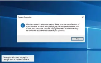  ??  ?? Tweak your Windows paging file configurat­ion to resolve this error.