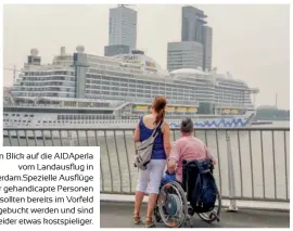  ??  ?? Ein Blick auf die Aidaperla vom Landausflu­g in Rotterdam.spezielle Ausflüge für gehandicap­te Personen sollten bereits im Vorfeld gebucht werden und sind leider etwas kostspieli­ger.