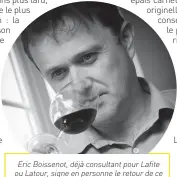  ??  ?? Eric Boissenot, déjà consultant pour Lafite ou Latour, signe en personne le retour de ce grand cru sudiste au premier plan.