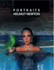  ?? © Nachlass Helmut Newton/ courtesy Schirmer/Mosel ?? Helmut Newton Portraits
Mit einem englischen Vorwort von Carol Squiers und deutschem Text von Klaus Honnef 248 Seiten, 191 Tafeln in Farbe und Duotone | 23 x 29 cm ISBN 978-3-8296-0131-3 Euro 49,80 Euro (D), 51,20 Euro (AT), 57,30 CHF www.schirmer-mosel.com