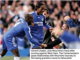  ??  ?? Geremi shakes Jose Mourinho’s hand after scoring against West Ham. The Cameroonia­n’s good relationsh­ip with Mourinho was key to him being granted a move to Newcastle