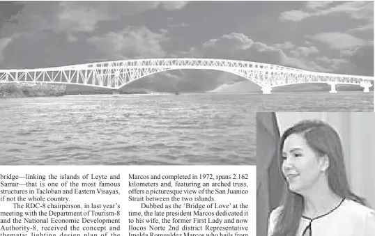  ?? GARCIA DESACADA
MIRIAM ?? Upper photo is the artist’s rendition of the thematical­ly lighted San Juanico Bridge, a project endorsed by the Tourism Dept., the NEDA and RDC-8, headed by Tacloban City Mayor Cristina Romualdez (above).