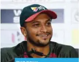  ??  ?? Shakib Al Hasan