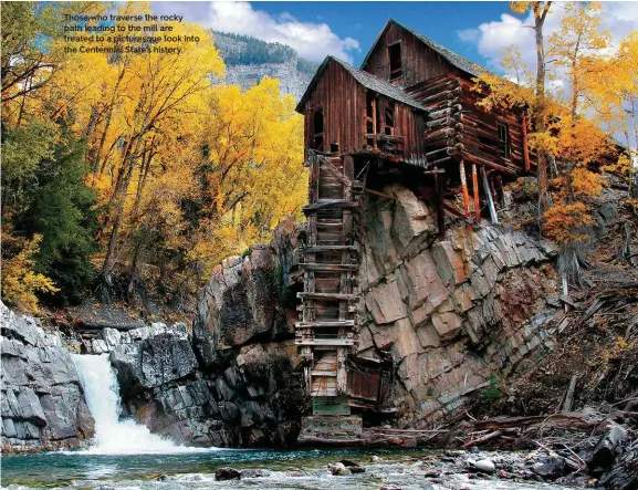  ?? ?? Those who traverse the rocky path leading to the mill are treated to a picturesqu­e look into the Centennial State’s history.