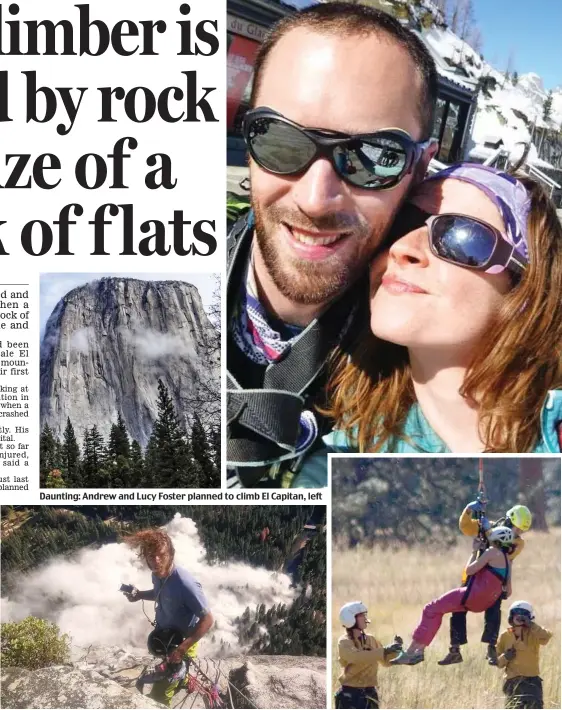  ??  ?? Daunting: Andrew and Lucy Foster planned to climb El Capitan, left Witness: Peter Zabrok on the mountain as the rocks fall behind him Airlift: Mrs Foster is taken to hospital by helicopter