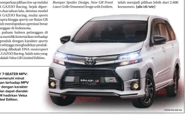  ?? TOYOTA FOR JAWA POS ?? SPORTY 7-SEATER MPV: Guna memenuhi minat pelanggan terhadap MPV 7-seater dengan karakter sporty dan dapat diandalkan, TAM hadirkan Veloz GR Limited Edition.