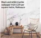  ??  ?? Black and white marble wallpaper from £29 per square metre, Wallsauce