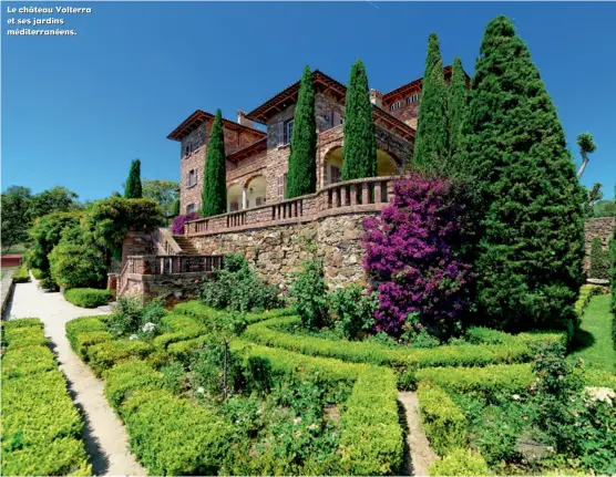  ??  ?? Le château Volterra et ses jardins méditerran­éens.