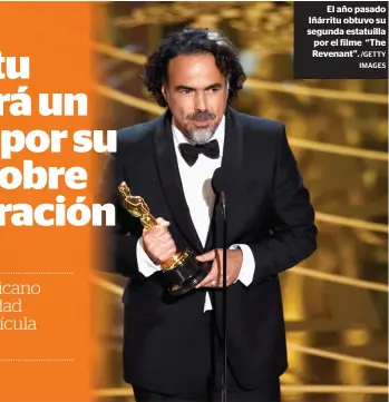  ?? /GETTY IMAGES ?? El año pasado Iñárritu obtuvo su segunda estatuilla por el filme “The Revenant”.