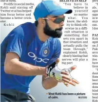  ?? REUTERS ?? Virat Kohli has been a picture of calm.