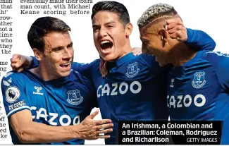  ?? GETTY IMAGES ?? An Irishman, a Colombian and a Brazilian: Coleman, Rodriguez and Richarliso­n