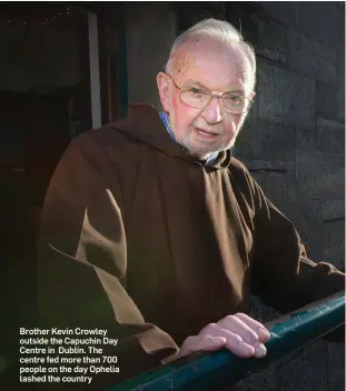  ??  ?? Brother Kevin Crowley outside the Capuchin Day Centre in Dublin. The centre fed more than 700 people on the day Ophelia lashed the country