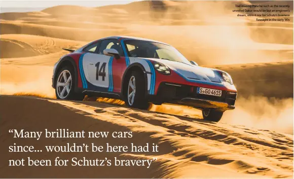  ?? ?? Trail-blazing Porsche such as the recently unveiled Dakar would be but an engineer’s dream, were it nor for Schutz’s business foresight in the early ’80s