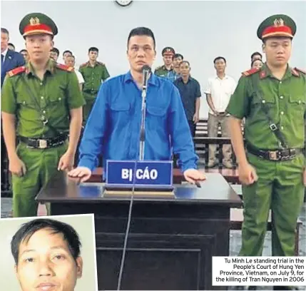  ??  ?? Tu Minh Le standing trial in the People’s Court of Hung Yen Province, Vietnam, on July 9, for the killing of Tran Nguyen in 2006