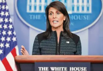  ?? Carolyn Kaster/Associated Press file photo ?? Then U.S. Ambassador to the United Nations Nikki Haley speaks during a news briefing at the White House in Washington on Sept. 15, 2017. Haley, the former South Carolina governor and United Nations ambassador, announced her candidacy for president on Tuesday, becoming the first major challenger to former President Donald Trump for the 2024 Republican nomination.