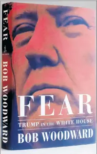  ??  ?? The title for Bob Woodward’s new book, “Fear – Trump in the White House,” is drawn from U.S. President Donald Trump’s own definition of power.