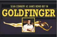  ??  ?? The Warner Theatre will show “Goldfinger” on the big screen on Saturday.