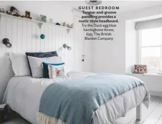  ??  ?? GUEST BEDROOM Tongue-and-groove panelling provides a rustic-style headboard. try the Duck egg blue herringbon­e throw, £59, the british blanket Company