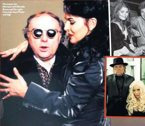  ??  ?? His muses: Van Morrison with Michelle Rocca; and (far right, from top) Janet Planet and Gigi