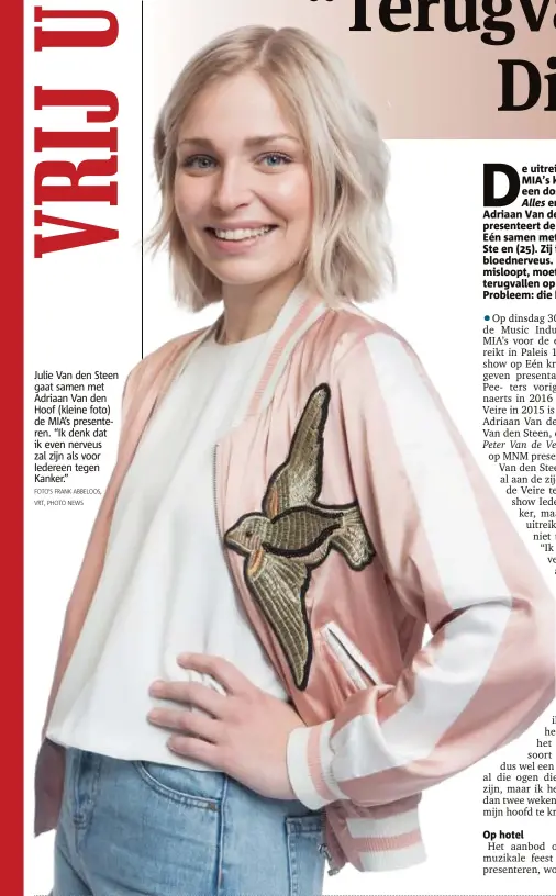  ?? FOTO'S FRANK ABBELOOS,
VRT, PHOTO NEWS ?? Julie Van den Steen gaat samen met Adriaan Van den Hoof (kleine foto) de MIA’s presentere­n. “Ik denk dat ik even nerveus zal zijn als voor Iedereen tegen Kanker.”