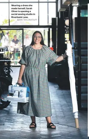  ?? MARK TAYLOR/STUFF ?? Wearing a dress she made herself, Sarah Oliver is opening a social sewing studio in Riverbank Lane.