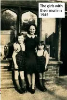  ??  ?? The girls with their mum in 1945