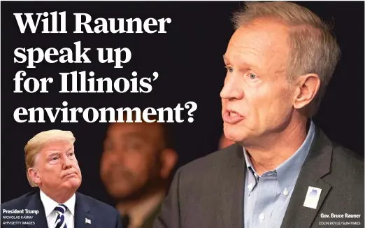  ?? NICHOLAS KAMM/ AFP/GETTY IMAGES
COLIN BOYLE/SUN-TIMES ?? President TrumpGov. Bruce Rauner