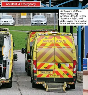  ?? ?? Ambulance staff are under increasing pressure, despite Health Secretary Sajid Javid, right, saying the situation is not yet ‘unsustaina­ble’