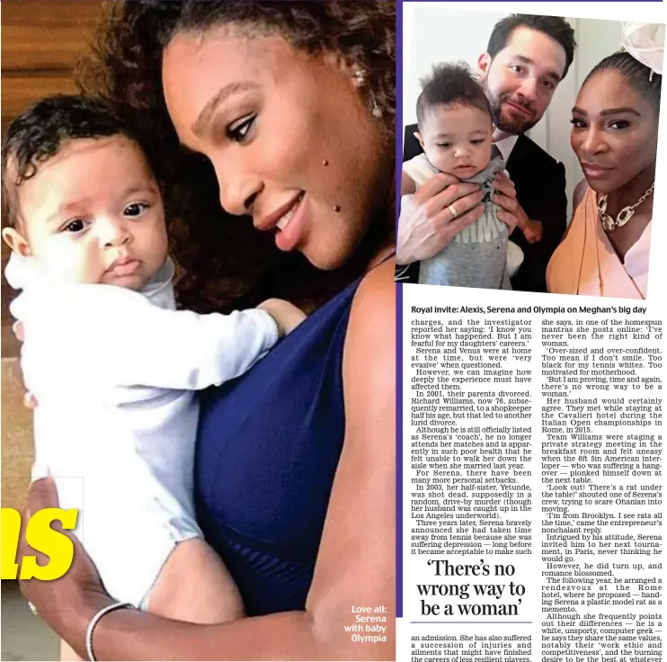  ??  ?? Royal invite: Alexis, Serena and Olympia on Meghan’s big day Love all: Serena with baby Olympia