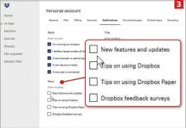  ??  ?? To reduce the number of alerts you receive from Dropbox, untick some or all of the options under 'News' 3